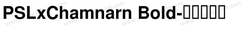 PSLxChamnarn Bold字体转换